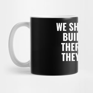 We shape our buildings, thereafter they shape us Mug